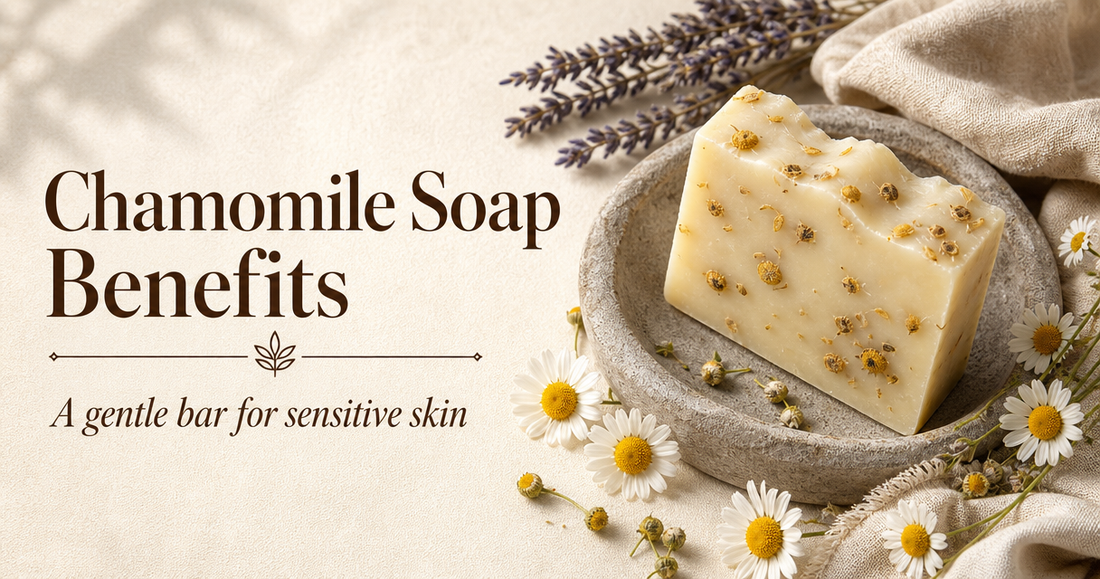 Chamomile Soap Benefits - a gentle bar for sensitive skin